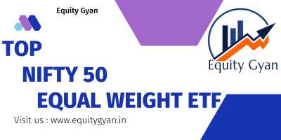 Top Nifty 50 Equal Weight ETF